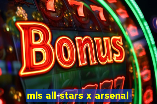 mls all-stars x arsenal