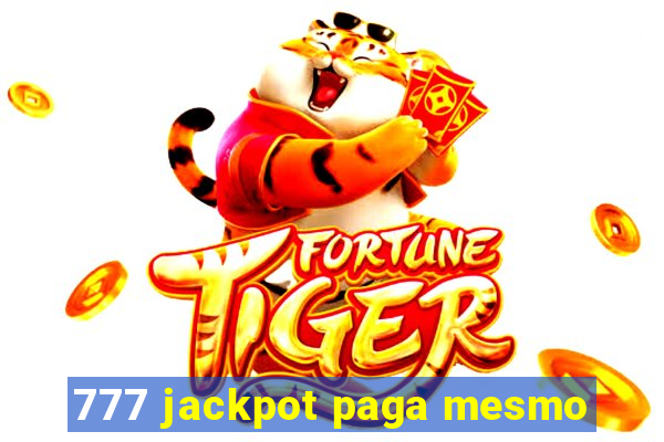 777 jackpot paga mesmo