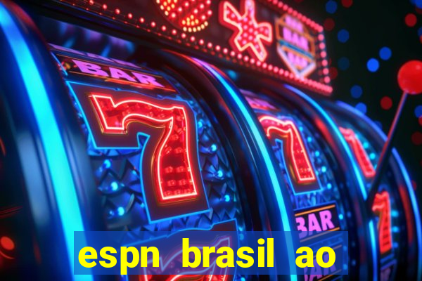 espn brasil ao vivo grátis