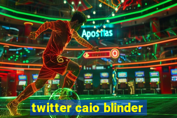 twitter caio blinder