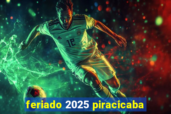 feriado 2025 piracicaba