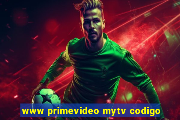 www primevideo mytv codigo