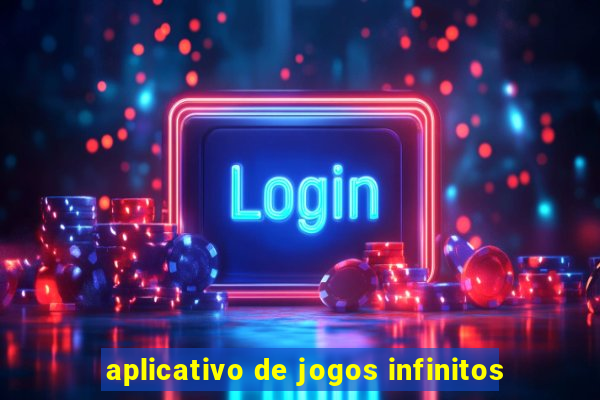 aplicativo de jogos infinitos