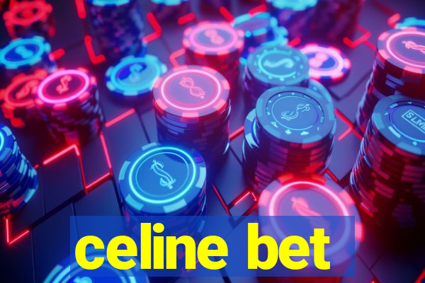 celine bet