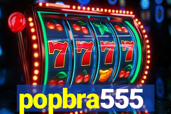 popbra555