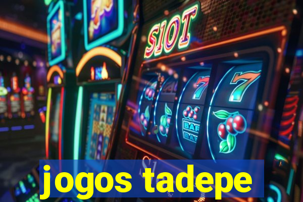 jogos tadepe