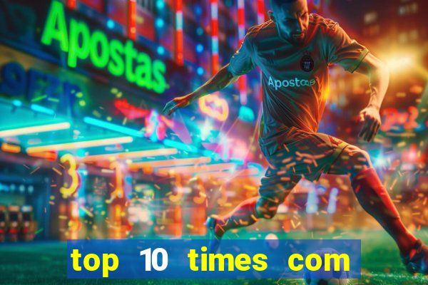 top 10 times com mais gols no mundo