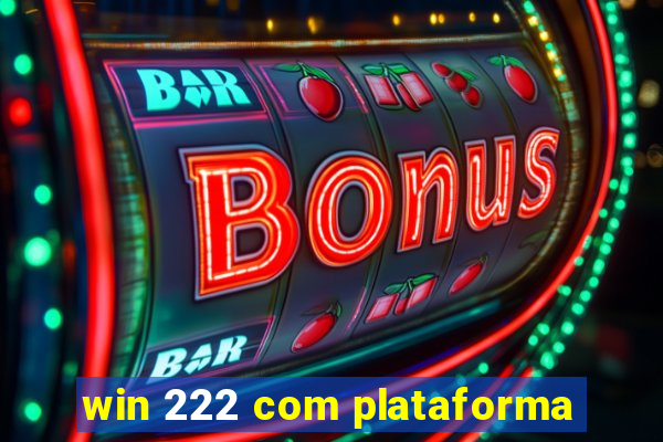 win 222 com plataforma