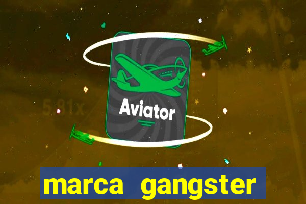 marca gangster significado marca gangster é boa