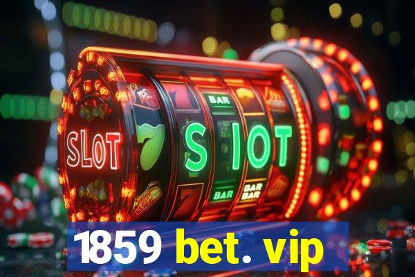 1859 bet. vip