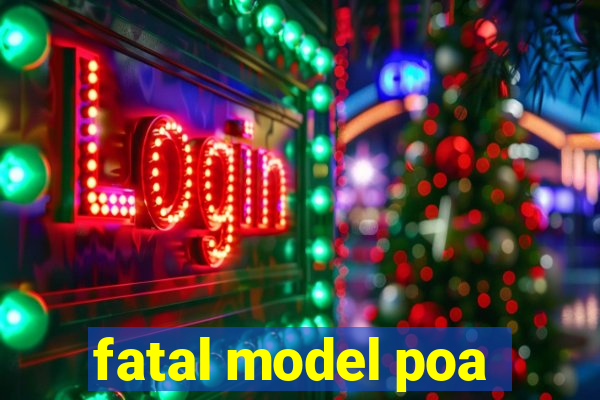 fatal model poa