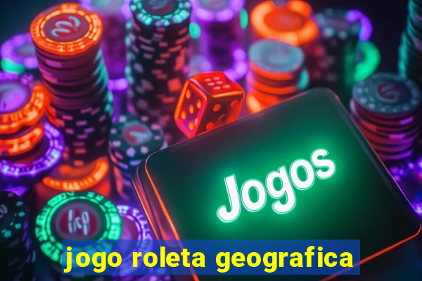 jogo roleta geografica