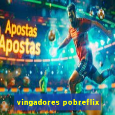 vingadores pobreflix