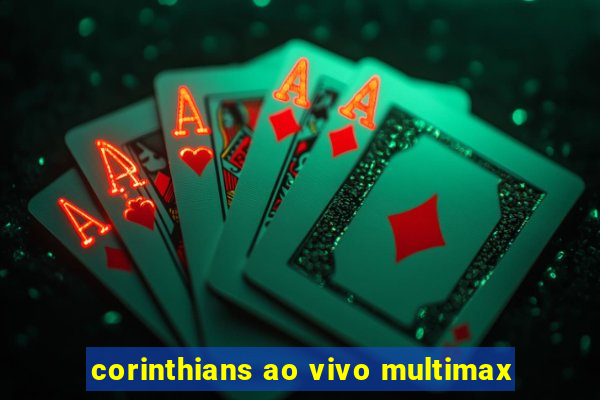 corinthians ao vivo multimax