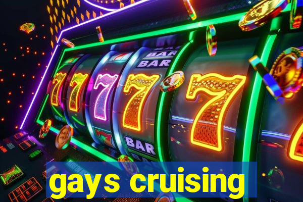 gays cruising