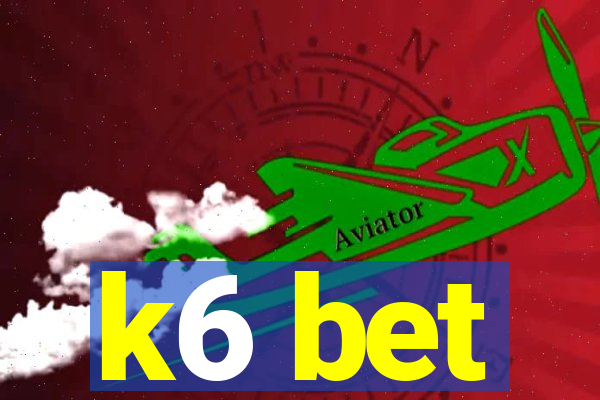 k6 bet