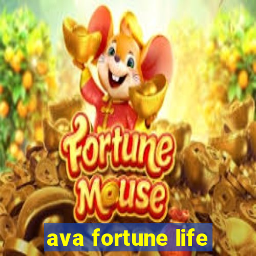 ava fortune life