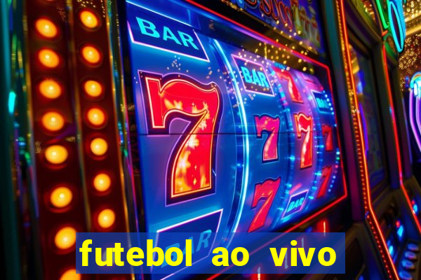 futebol ao vivo max tv