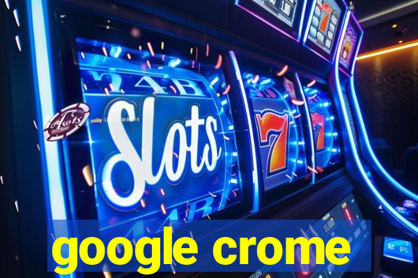 google crome