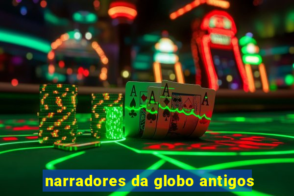 narradores da globo antigos