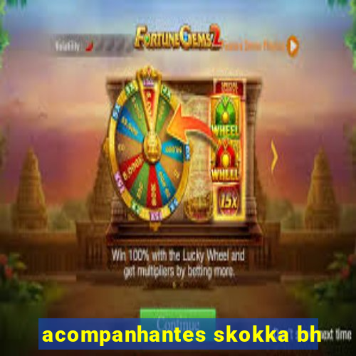 acompanhantes skokka bh