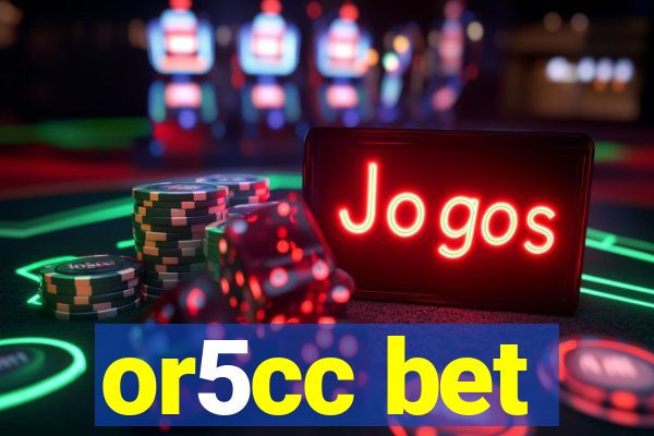 or5cc bet