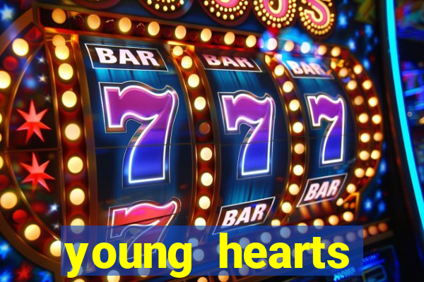 young hearts assistir online