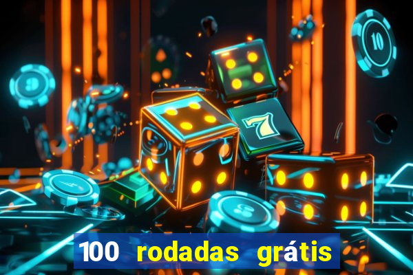 100 rodadas grátis no cadastro