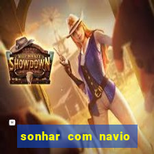 sonhar com navio jogo do bicho