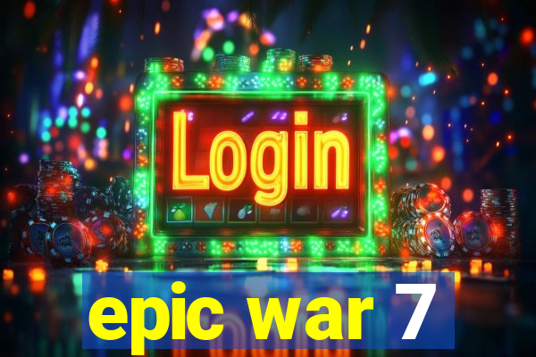 epic war 7