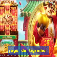 jogo do tigrinho na casa chinesa