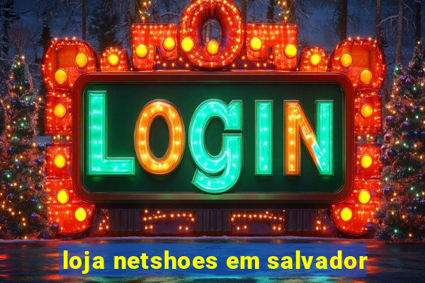 loja netshoes em salvador