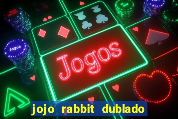 jojo rabbit dublado assistir online