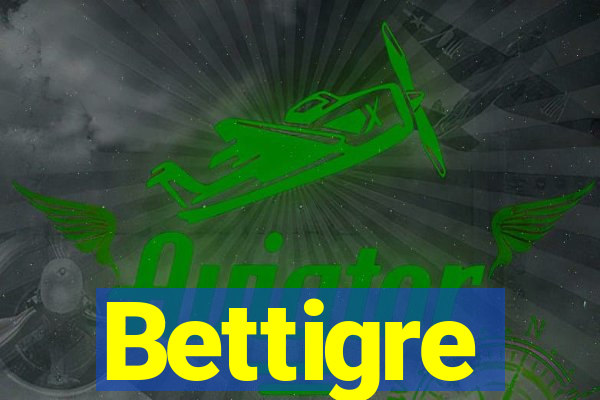 Bettigre