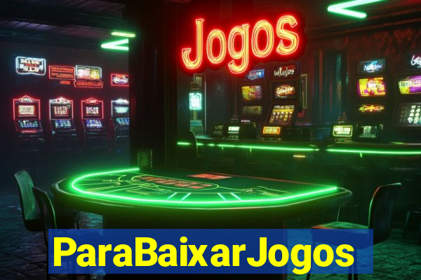 ParaBaixarJogos