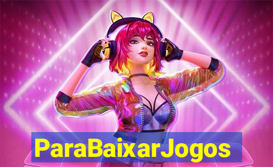 ParaBaixarJogos