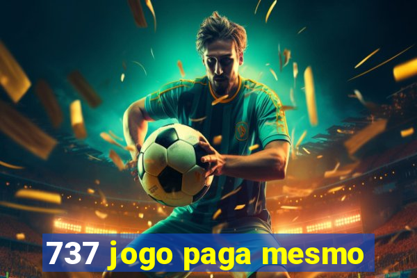 737 jogo paga mesmo