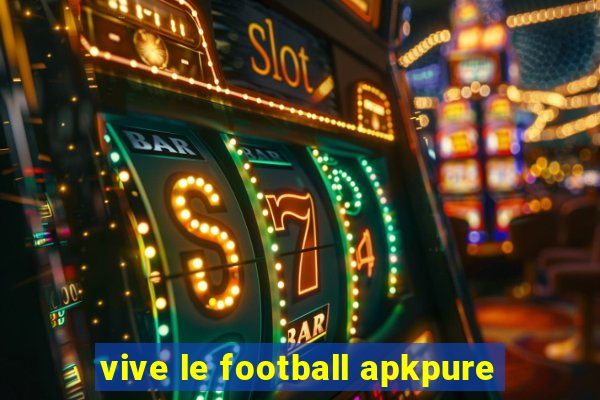 vive le football apkpure