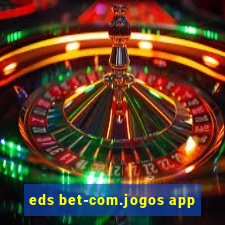 eds bet-com.jogos app