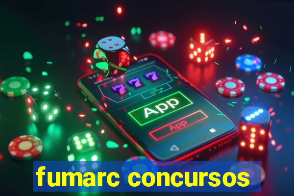 fumarc concursos