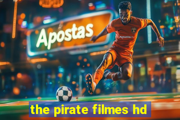 the pirate filmes hd