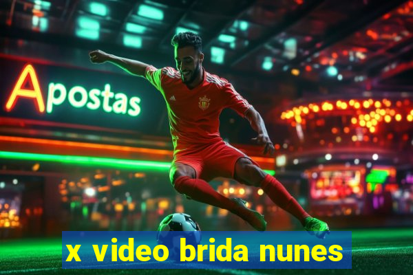 x video brida nunes