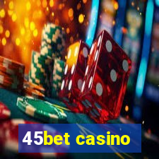 45bet casino