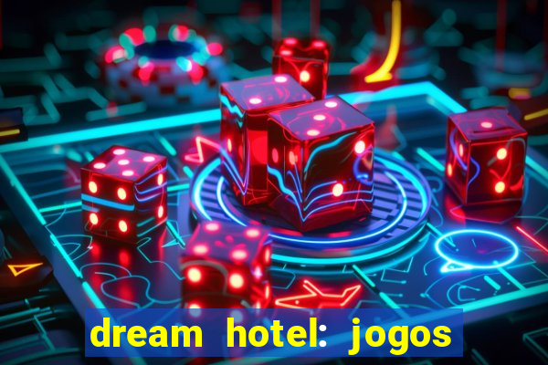 dream hotel: jogos de hotel