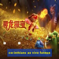 corinthians ao vivo futmax