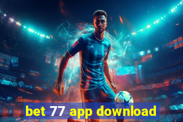 bet 77 app download