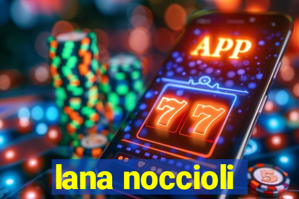 lana noccioli