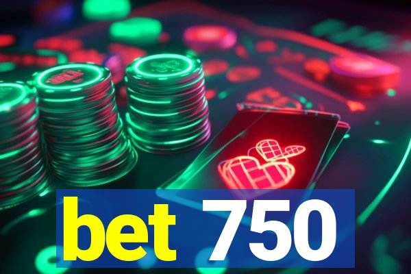 bet 750