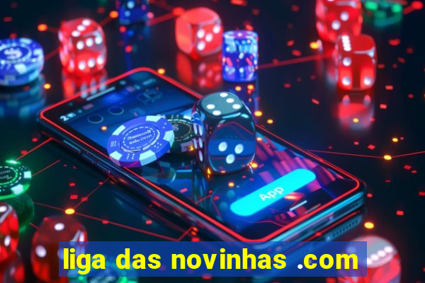 liga das novinhas .com