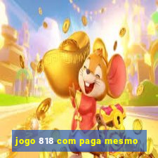 jogo 818 com paga mesmo